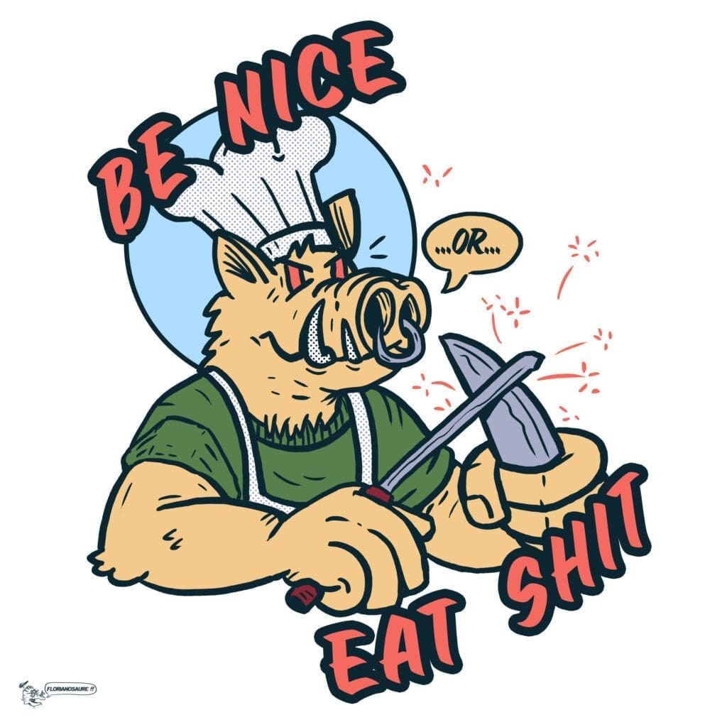 Be nice eat shit colored